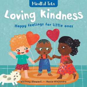 Mindful Tots Board Book: Loving Kindness