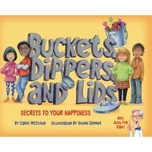 Buckets, Dippers, and Lids: Secrets to Your Happiness