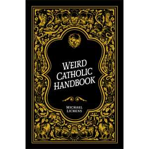 Weird Catholic Handbook